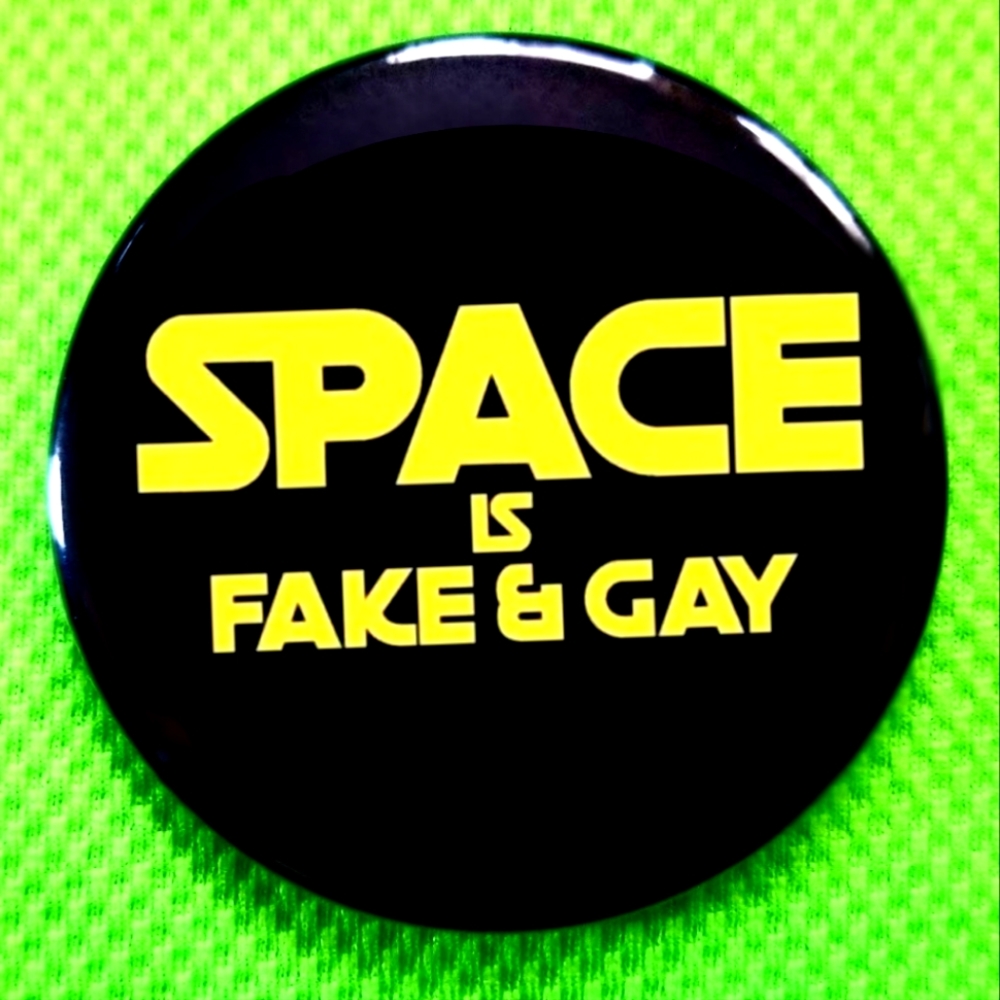 2.25 inch space is fake and gay button badge pin
